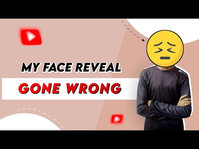 My Face Reveal Gone Wrong! 