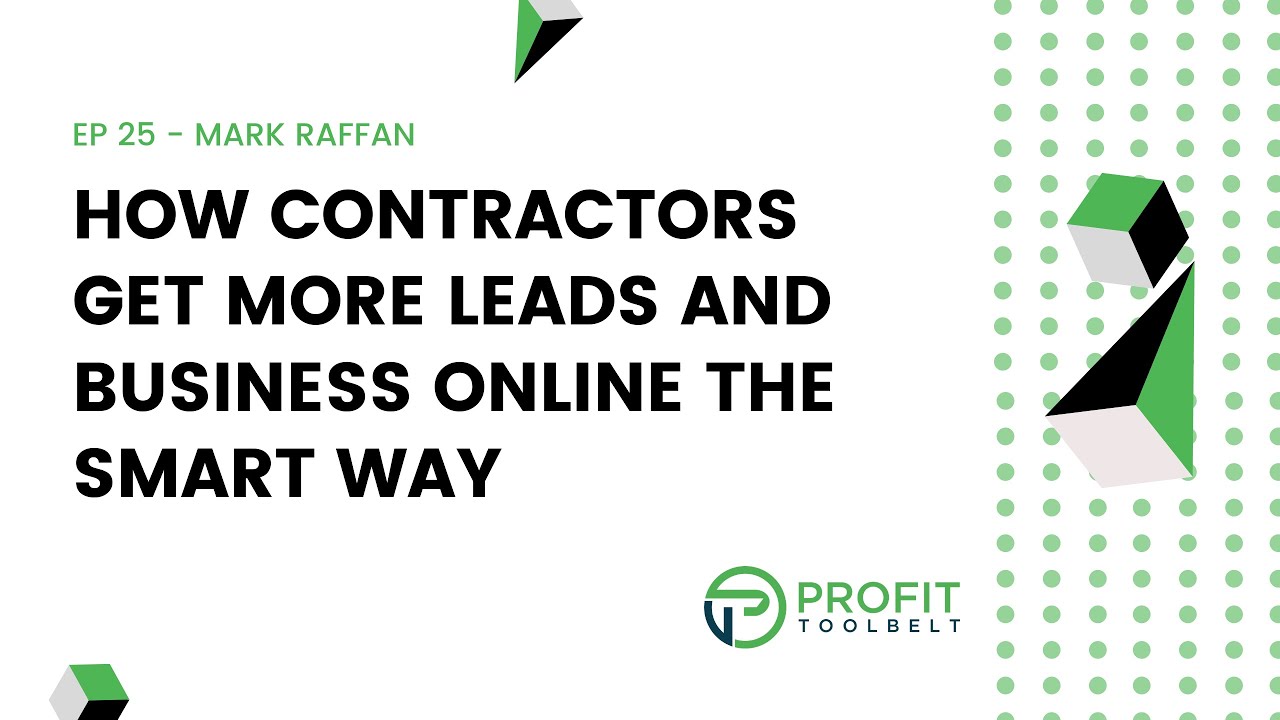 Mark Raffan 25 - How Contractors get more leads and business online the smart way ...