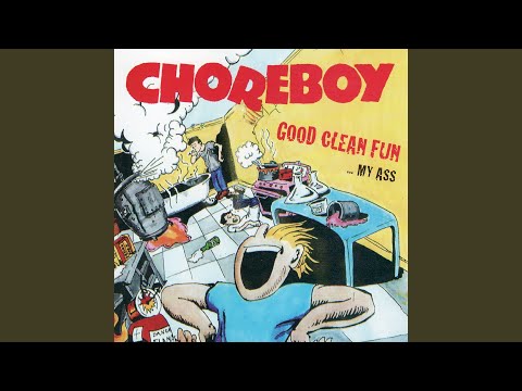 Choreboy — Bust Your Ass