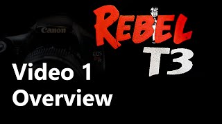 Canon EOS Rebel T3 Video 1: Overview, Features, Functions, Interface, Layout, Design, and Buttons