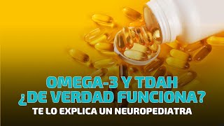 Omega 3 y TDAH. Lo que los padres necesitáis saber