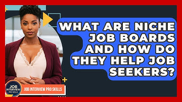 What Are Niche Job Boards And How Do They Help Job Seekers? - Job Interview Pro Skills