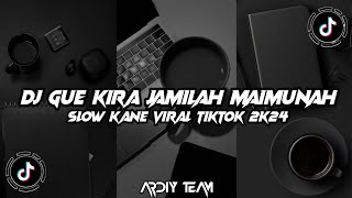 DJ_GUE_KIRA_JAMILAH_MAIMUNAH_SLOW_KANE_VIRAL_TIKTOK!!!