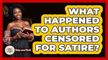 What Happened To Authors Censored For Satire? - Tales And Texts