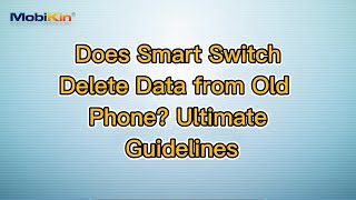 Does Smart Switch Delete Data from Old Phone? Ultimate Guidelines screenshot 4