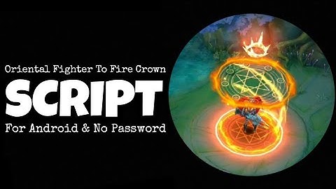 Oriental Fighter To Fire Crown Recall Script | Patch Next 2.0 | No Password | Gaby Official.