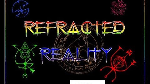 Refracted Reality #Part01