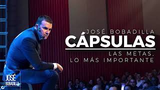 LAS METAS LO MÁS IMPORTANTE- CÁPSULAS - José Bobadilla Oficial