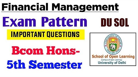 Financial Management Exam Pattern & Important Question - Bcom Hons 5th Semester | DU SOL
