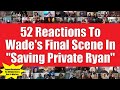 52 Reactions To Wade's Final Scene in "Saving Private Ryan" + 22 Bonus Reactions (group 4️⃣ of 5️⃣)