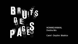 Bruits de pages - HOMME/ANIMAL : Destins liés - Béatrice Canel-Depitre