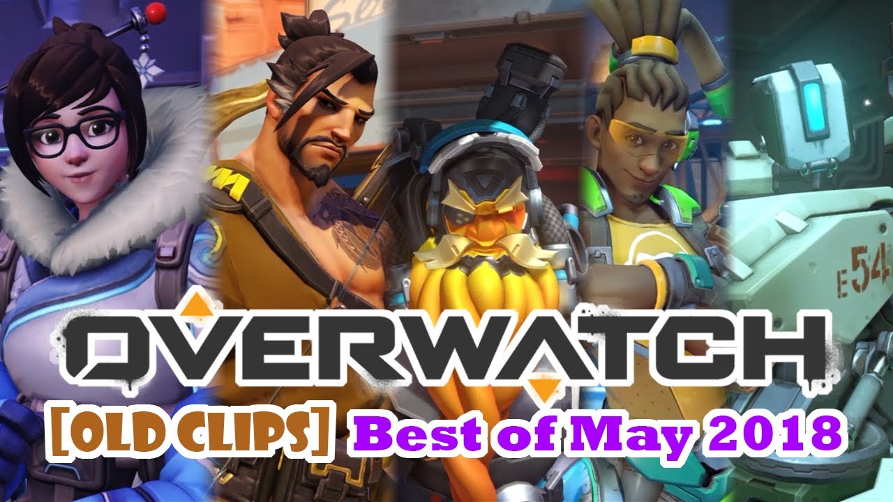[OLD CLIPS] Overwatch: Best of May 2018