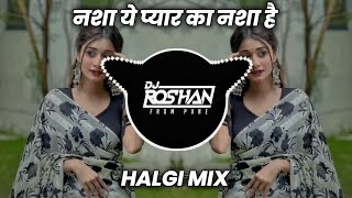 Nasha Ye Pyar Ka Nasha - Halgi Mix - Dj Akash ( It's Roshya Style )
