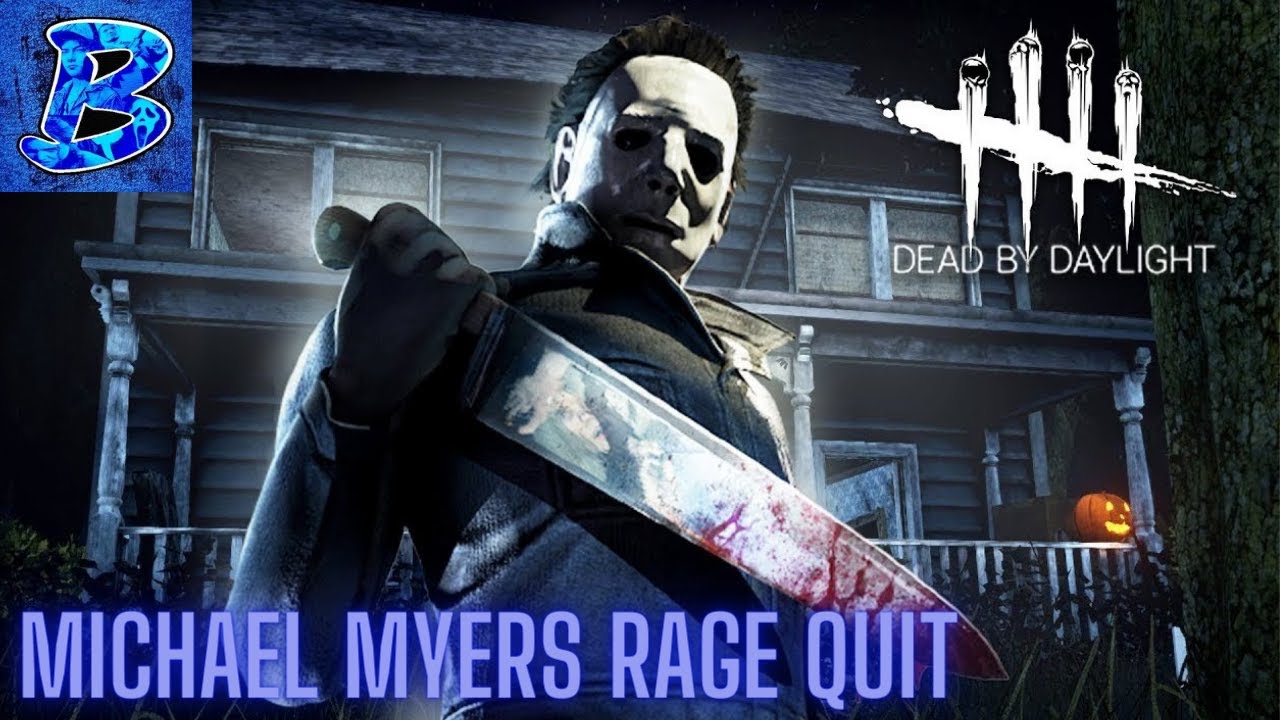 Dead by Daylight Michael Myers Rage quit - YouTube