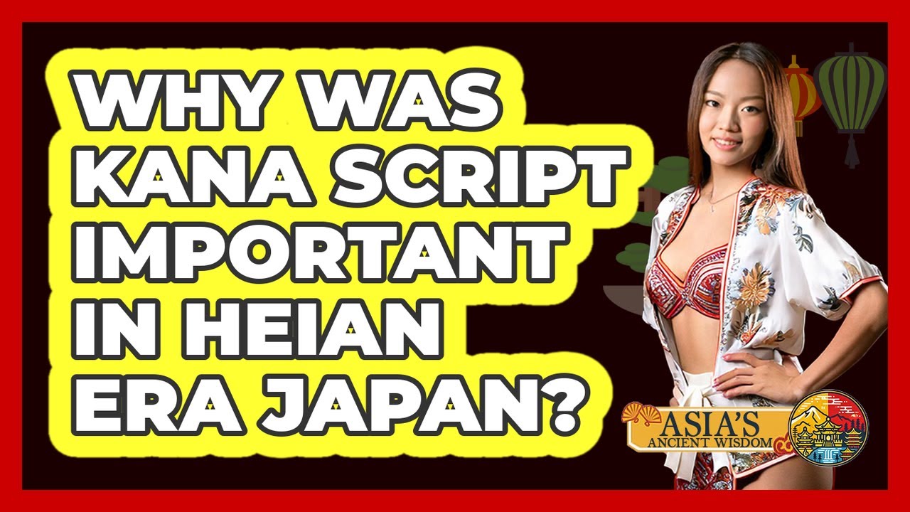 Why Was Kana Script Important In Heian Era Japan? - Asia's Ancient Wisdom