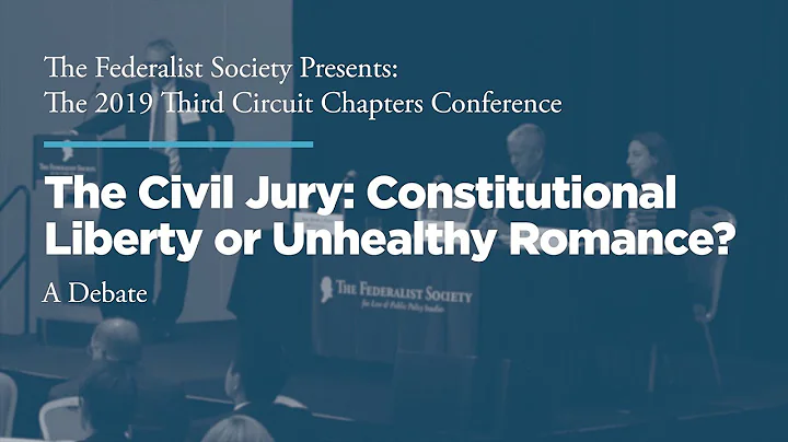 The Civil Jury: Constitutional Liberty or Unhealthy Romance? [2019 Third Circuit Chapters Conference