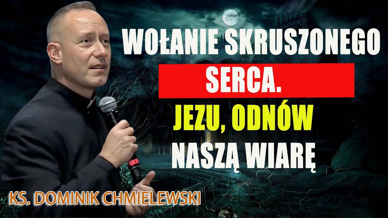 Wołanie skruszonego serca. Jezu, odnów naszą wiarę- ks. Dominik Chmielewski