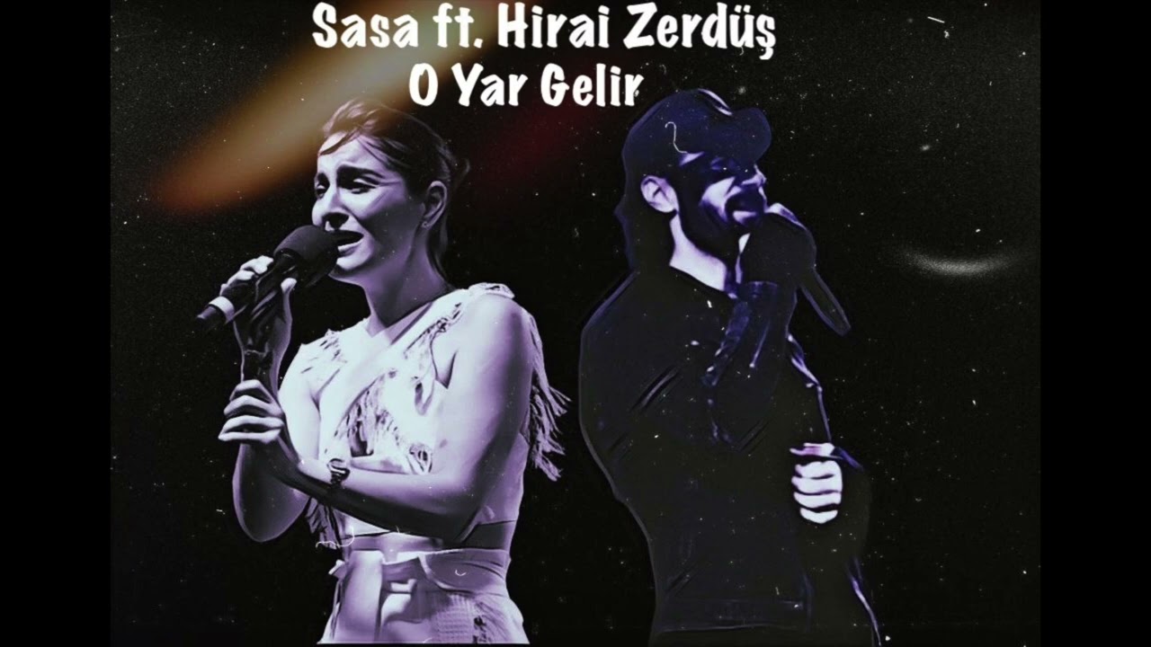 Sasa ft Hirai Zerd   O Yar Gelir