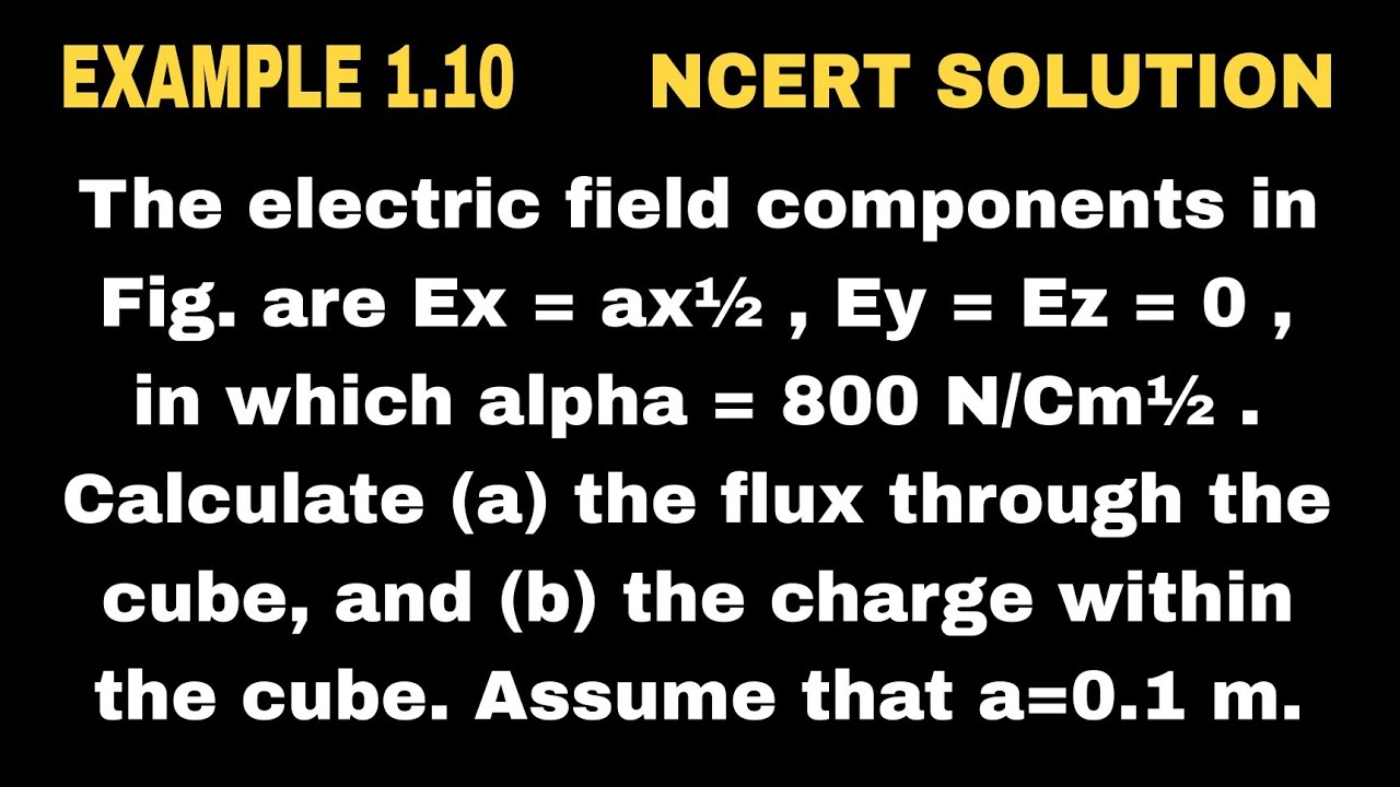 Example 1.10 Electric Charges And Fields || The electric field components in Fig. are Ex =ax½, Ey=Ez
