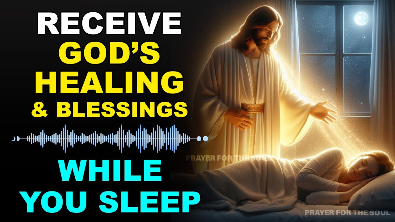 LISTEN WHILE YOU SLEEP | RECEIVE HEALING AND BLESSINGS FROM GOD TONIGHT ...
