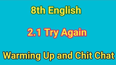 2.1 try again warming up l 2.1 try again chit chat l 8th class try again warming up , chit chat