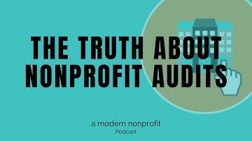 Understanding Audits for Nonprofits: What They Are and What They Are Not