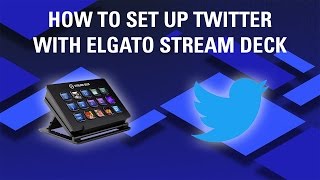 How to set up Twitter integration with Elgato Stream Deck