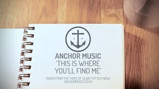Anchor Music - This Is Where You'll Find Me (Lyric Video)
