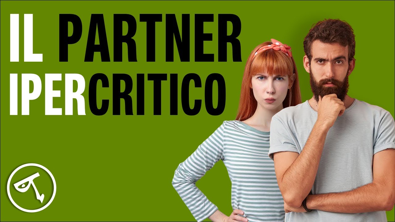🔴 Il partner ipercritico