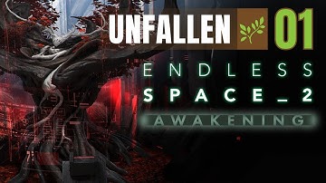 01 Endless Space 2 Awakening Lets Play Unfallen | Spreading a Rejuvenating Fire in a Hostile Galaxy
