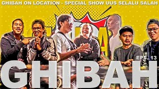 GHIBAH Eps.13 - Mendadak #GHIBAH di Special Show Uus 'Uus Selalu Salah'