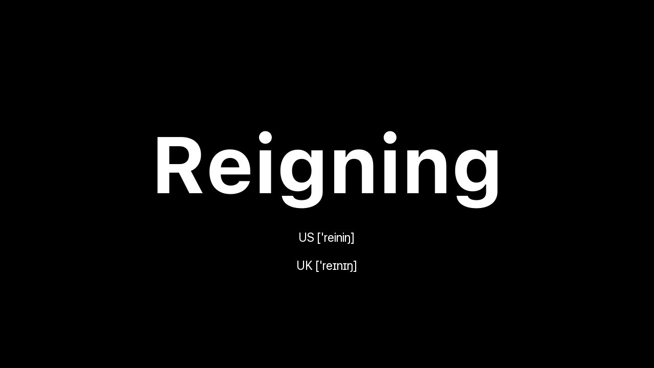 How to Pronounce Reigning 🇺🇸 American English vs. 🇬🇧 British English