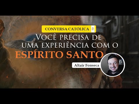 Você precisa de uma experiência com o Espírito Santo - Cortes Conversa Católica