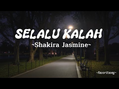 Selalu Kalah - Shakira Jasmine (Lirik)