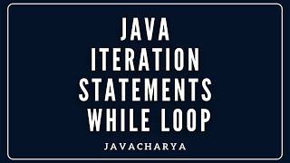 09 - Java Iteration statements - Java for beginners | Javacharya