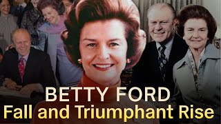 The Tragic Fall and Triumphant Rise of Betty Ford