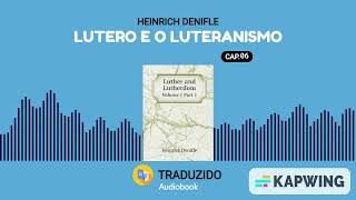 Lutero e Luteranismo - Heinrich Denifle - Audiolivro - Capítulo 06.b