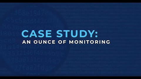 Video Case Study: Cybersecurity Monitoring Could Prevent a Ransomware Attack