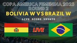 Bolivia vs Brazil Live Scores: Copa America Femenina 2025 - Round 2