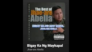 BIGAY KA NG MAY KAPAL - JHAE-ARE ABELLA