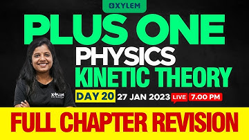 Plus One - Physics | Kinetic Theory | Full Chapter Revision | XYLEM +1 +2