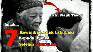 7 Kewajiban Seorang Anak Laki-Laki Terhadap Orang Tua khususnya IBU Setelah Menikah
