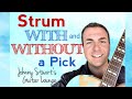 Strum Guitar Better [With &amp; Without a Pick]