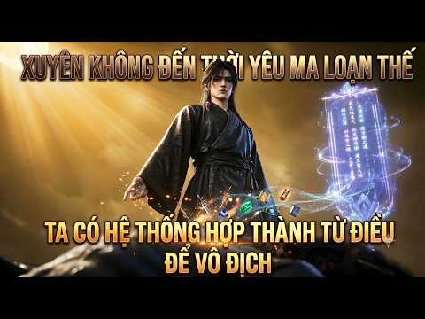 Xuyên Không Đến Thời Yêu Ma Loạn Thế Ta Có Hệ Thống HỢP THÀNH TỪ ĐIỀU Để Vô Địch tập 1