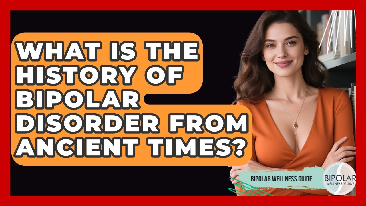 What Is The History Of Bipolar Disorder From Ancient Times? - Bipolar Wellness Guide