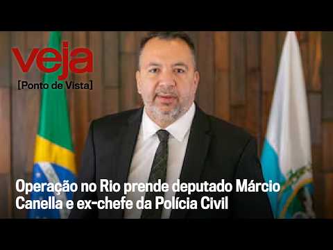 Rio operation arrests state deputy Márcio Canella and former Civil Police chief