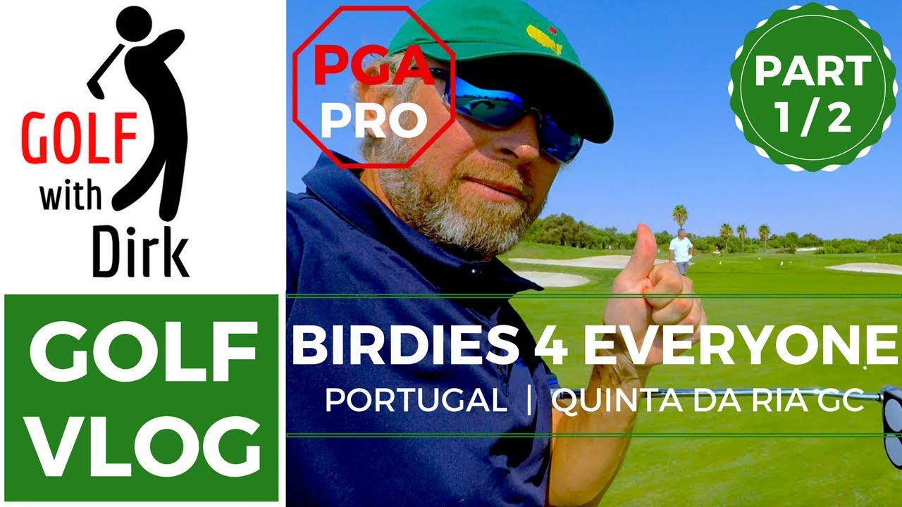 BIRDIES 4 EVERYONE . PORTUGAL . Part 1 . Golf with Dirk | 2.7K | PGA Pro Golf Vlog | Quinta da Ria