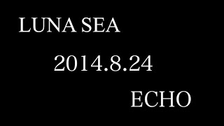 LUNA SEA - ECHO (LIVE)