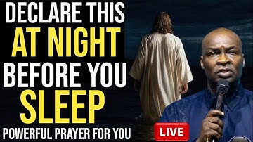 DECLARE THIS 20 MINUTES DANGEROUS PRAYERS BEFORE YOU SLEEP AT NIGHT - APOSTLE JOSHUA SELMAN