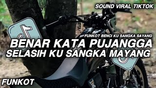 DJ FUNKOT BENAR KATA PUJANGGA SELASIH KU SANGKA MAYANG || BENCI KU SANGKA SAYANG VIRAL TIKTOK